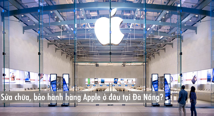 Top Trung tâm Apple Center Đà Nẵng chuyên bán, sửa chữa, bảo hành hàng Apple